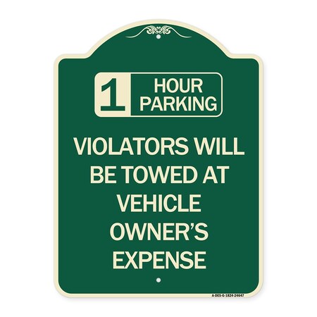Signmission 1 Hour Parking Violators Will Towed Vehicle Owners Expense Aluminum Sign, 18" L, 24" H, G-1824-24647 A-DES-G-1824-24647